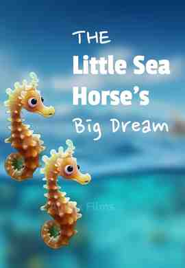 The Little Sea Horse\'s Big Dreams